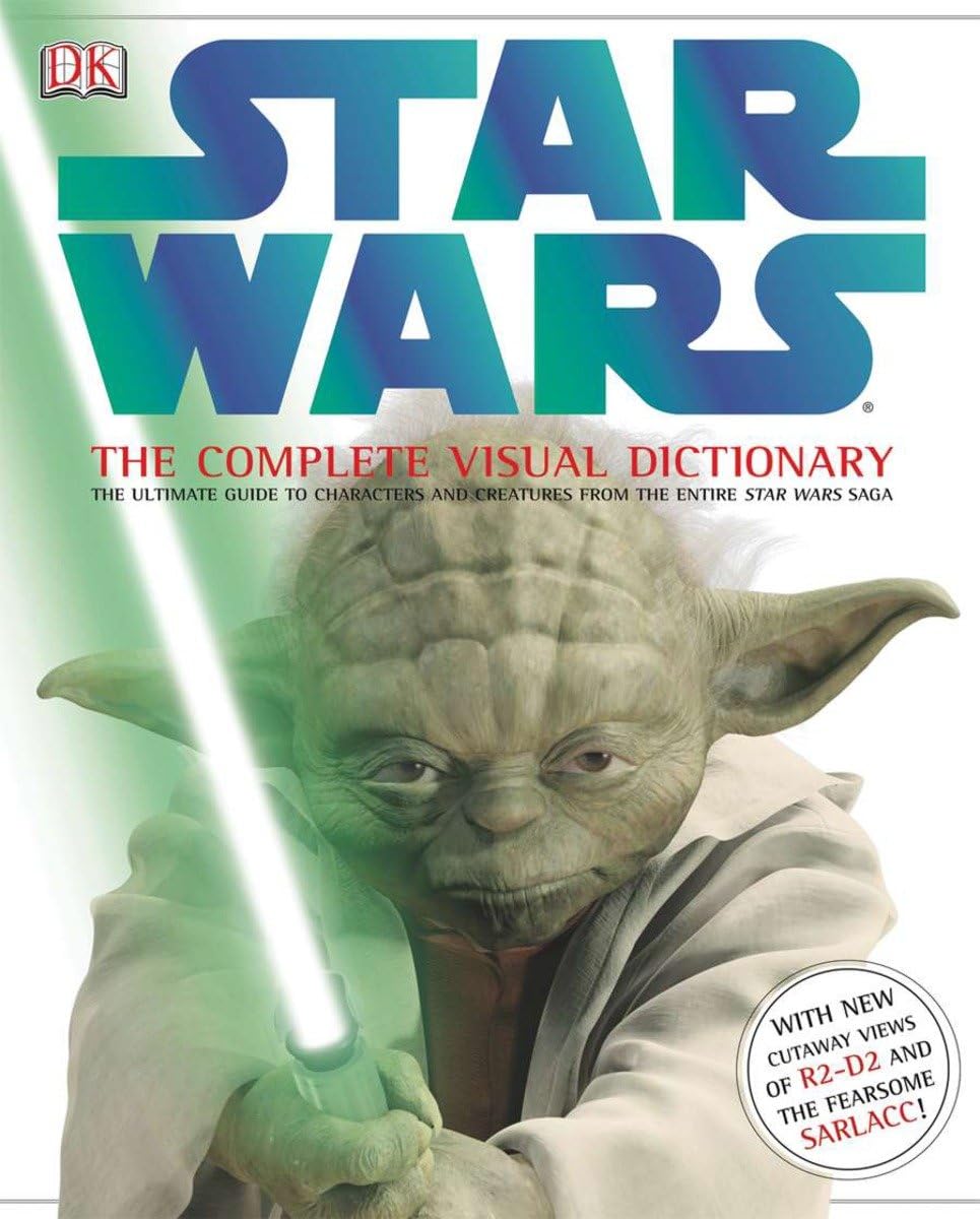 Star Wars: The Complete Visual Dictionary - The Ultimate Guide to Characters and Creatures from the Entire Star Wars Saga