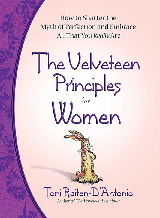 The Velveteen Principles for Women: How to Shatter the Myth of Perfection and Embrace All That You Really Are - 3530