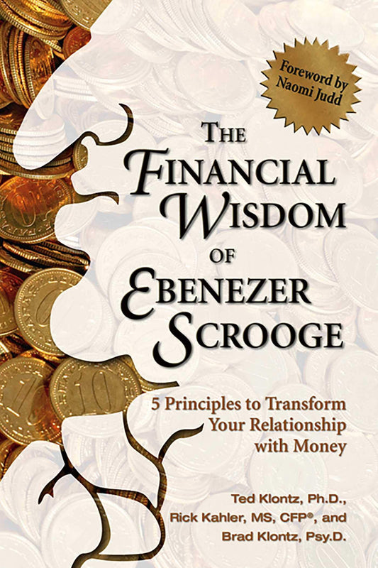 The Financial Wisdom of Ebenezer Scrooge: 5 Principles to Transform Your Relationship with Money - 7900