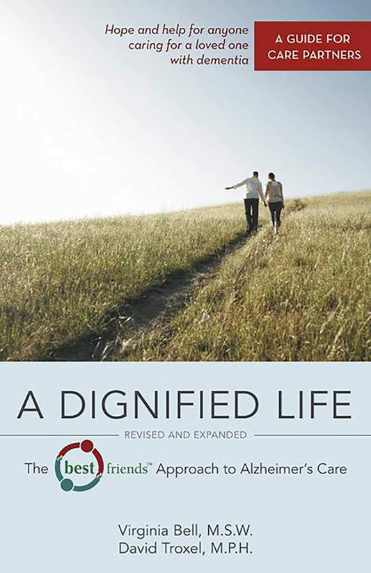 A Dignified Life: The Best Friends™ Approach to Alzheimer's Care: A Guide for Care Partners - 9959