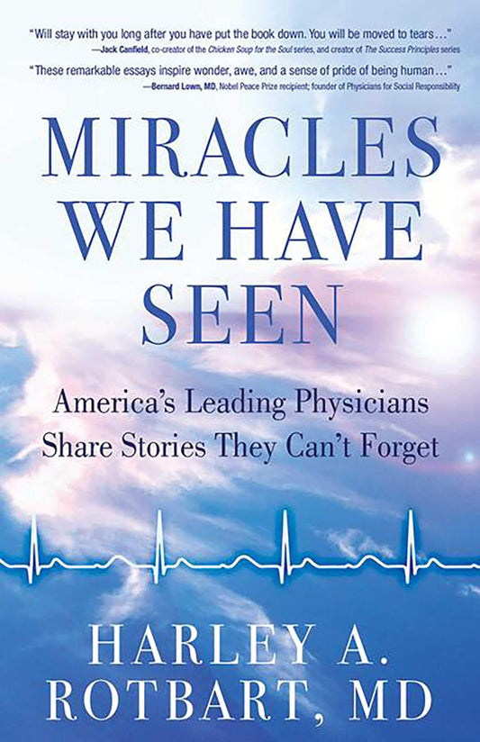 Miracles We Have Seen: America's Leading Physicians Share Stories They Can't Forget - 2597