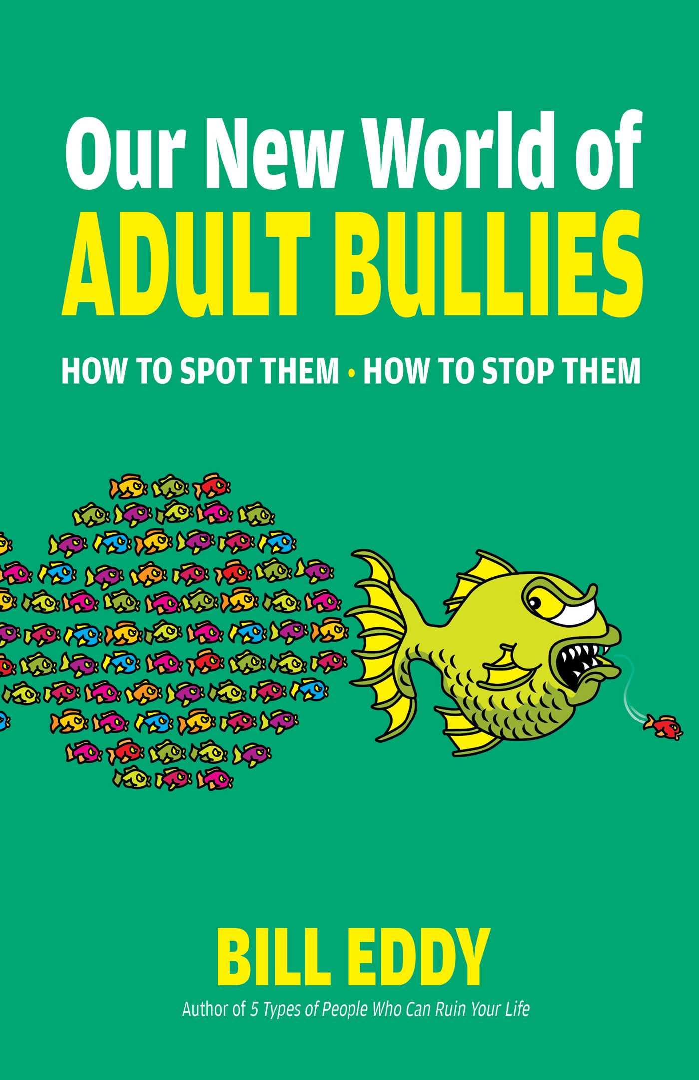Our New World of Adult Bullies: How to Spot Them ― How to Stop Them