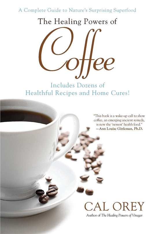 The Healing Powers of Coffee: A Complete Guide to Nature's Surprising Superfood - 83