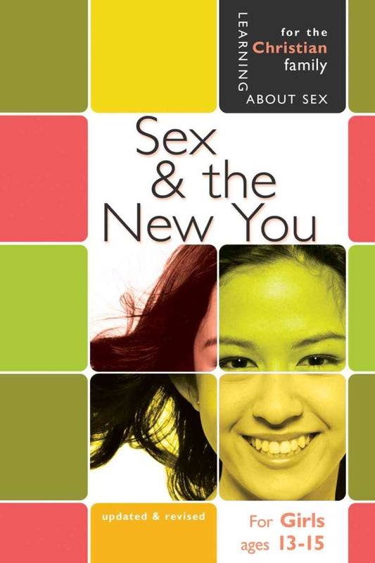 Sex & the New You: for Young Women Ages 13 - 15 (Learning About Sex Series for Girls)