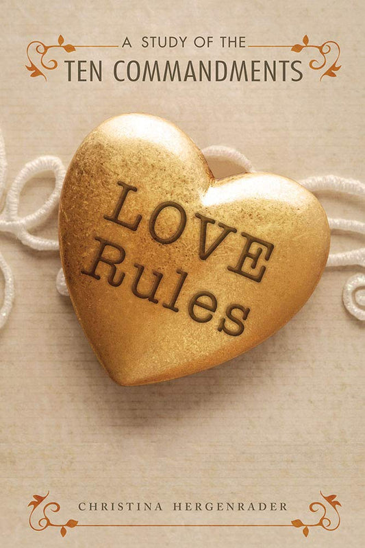 Love Rules: A Study of the Ten Commandments