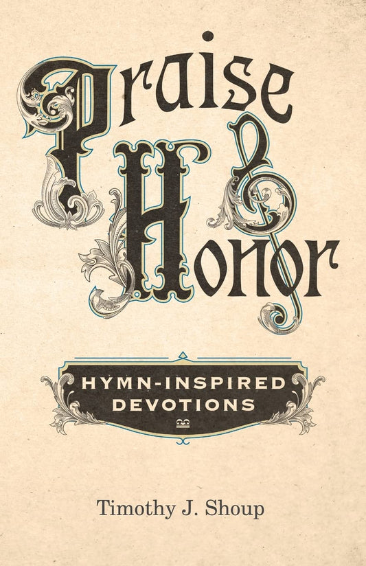 Praise & Honor: Hymn-Inspired Devotions