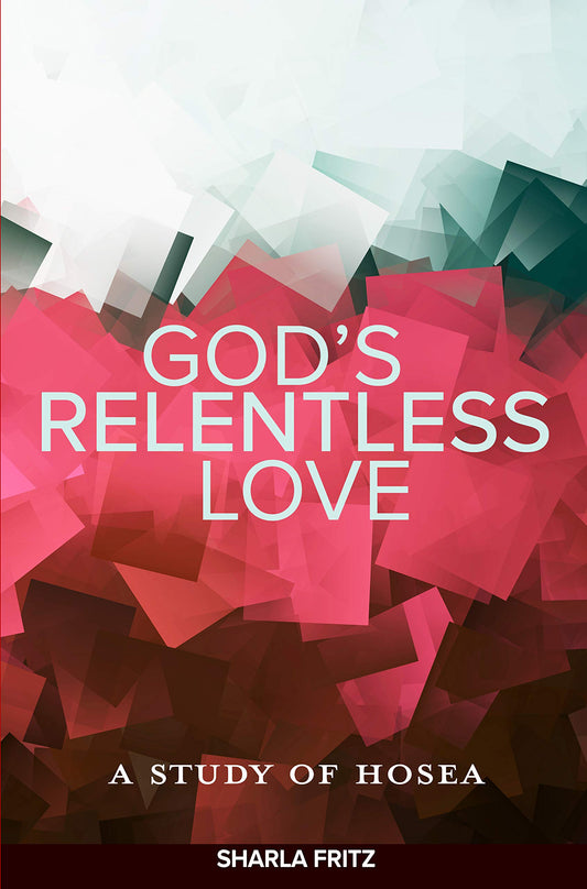 God’s Relentless Love: A Study of Hosea