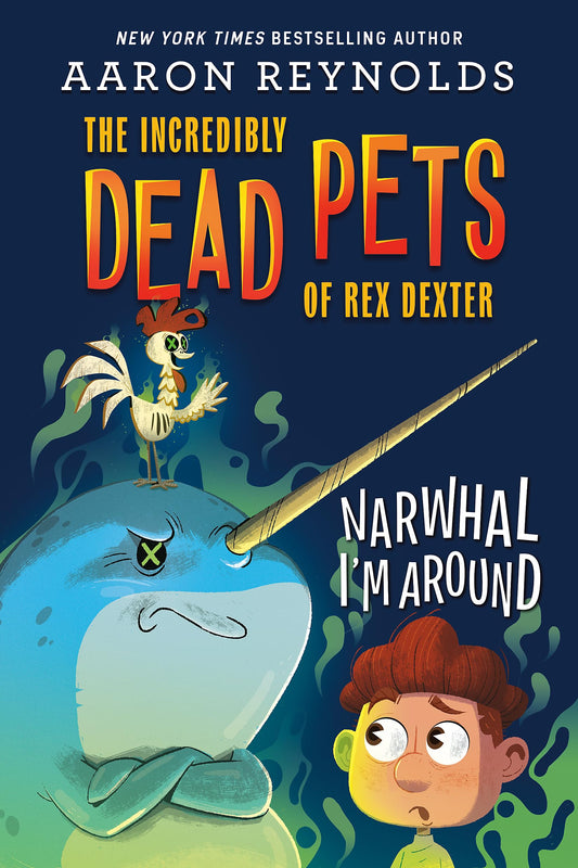 Narwhal I'm Around (The Incredibly Dead Pets of Rex Dexter, 2) - 6293