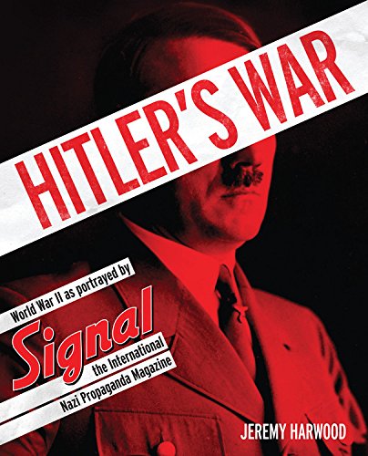 Hitler's War: World War II as Portrayed by Signal, the International Nazi Propaganda Magazine - 7025