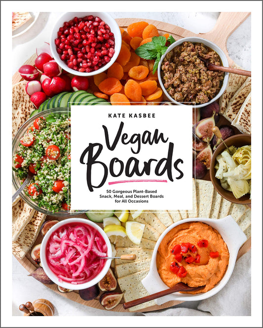 Vegan Boards: 50 Gorgeous Plant-Based Snack, Meal, and Dessert Boards for All Occasions - 787