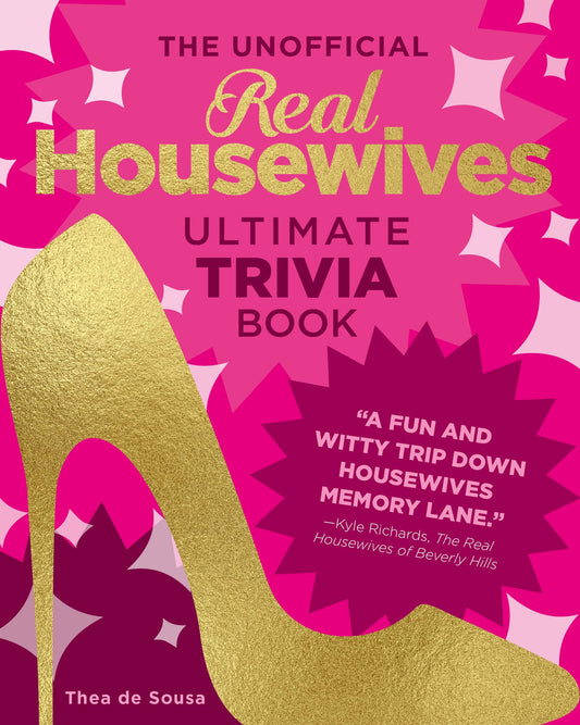 The Unofficial Real Housewives Ultimate Trivia Book: Test Your Superfan Status and Relive the Most Iconic Housewife Moments - 5949
