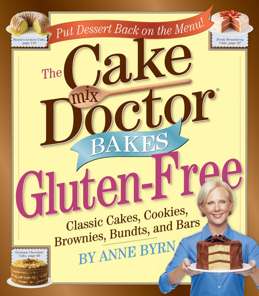 The Cake Mix Doctor Bakes Gluten-Free - 6708