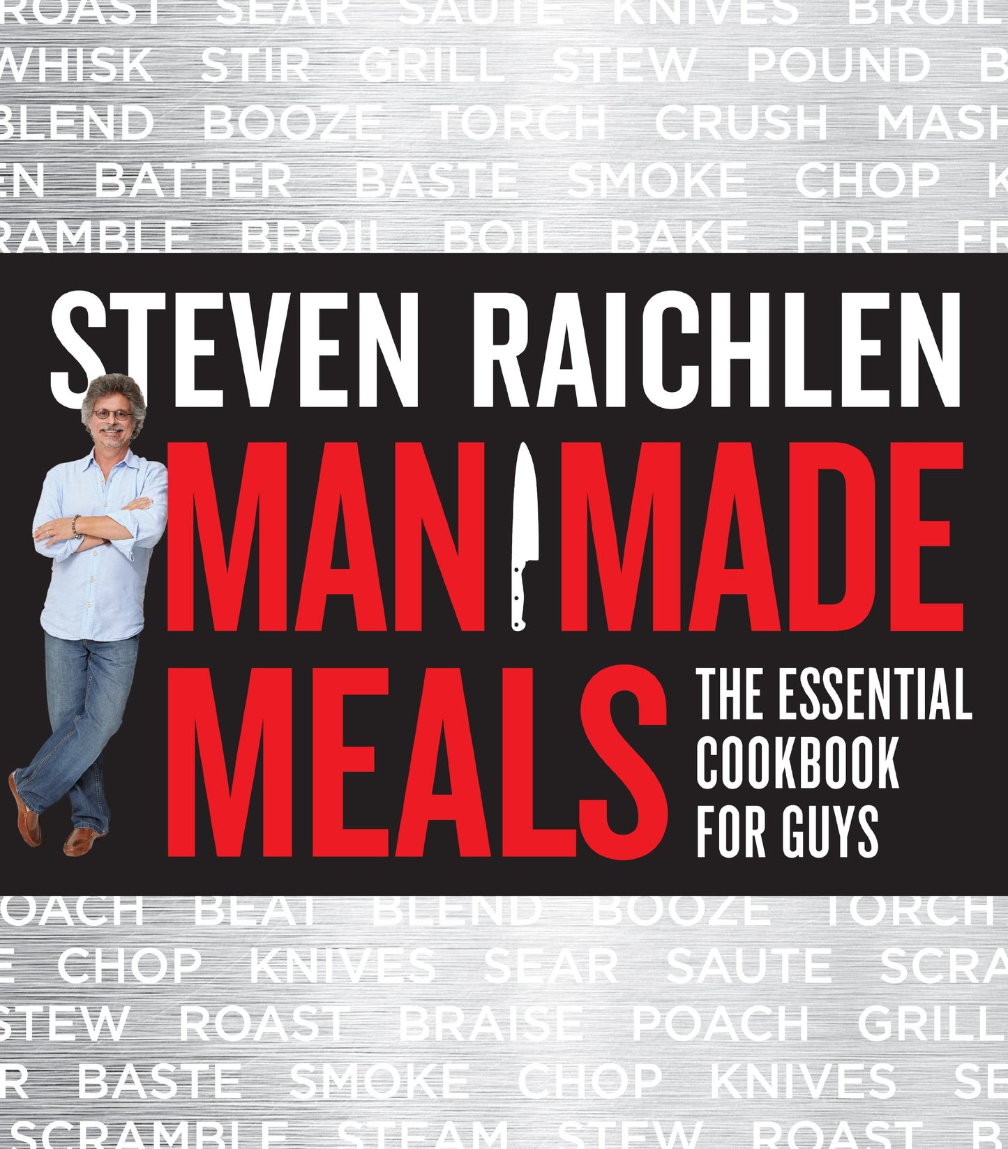 Man Made Meals: The Essential Cookbook for Guys (Steven Raichlen Barbecue Bible Cookbooks) - 8868