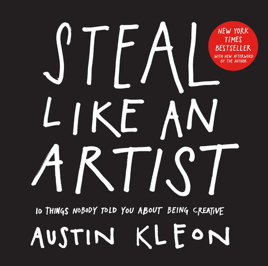 Steal Like an Artist: 10 Things Nobody Told You About Being Creative (Austin Kleon) - 8805