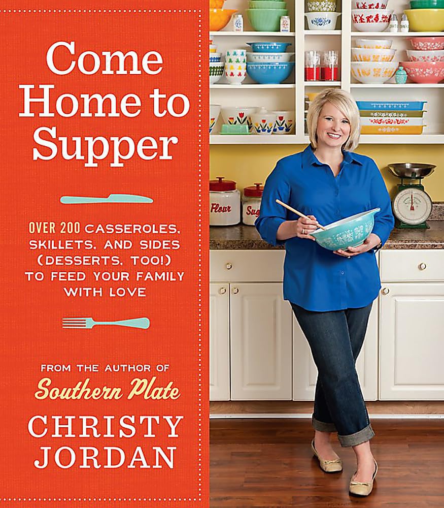 Come Home to Supper: Over 200 Casseroles, Skillets, and Sides (Desserts, Too!) to Feed Your Family with Love - 8633