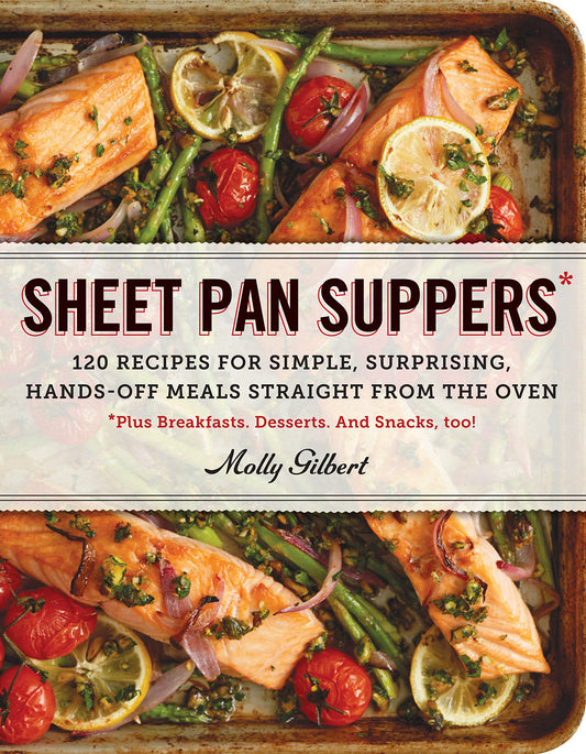Sheet Pan Suppers: 120 Recipes for Simple, Surprising, Hands-Off Meals Straight from the Oven - 8384