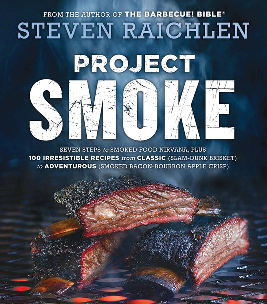 Project Smoke: Seven Steps to Smoked Food Nirvana, Plus 100 Irresistible Recipes from Classic (Slam-Dunk Brisket) to Adventurous (Smoked Bacon-Bourbon ... (Steven Raichlen Barbecue Bible Cookbooks) - 6567