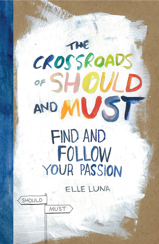 The Crossroads of Should and Must: Find and Follow Your Passion - 5257