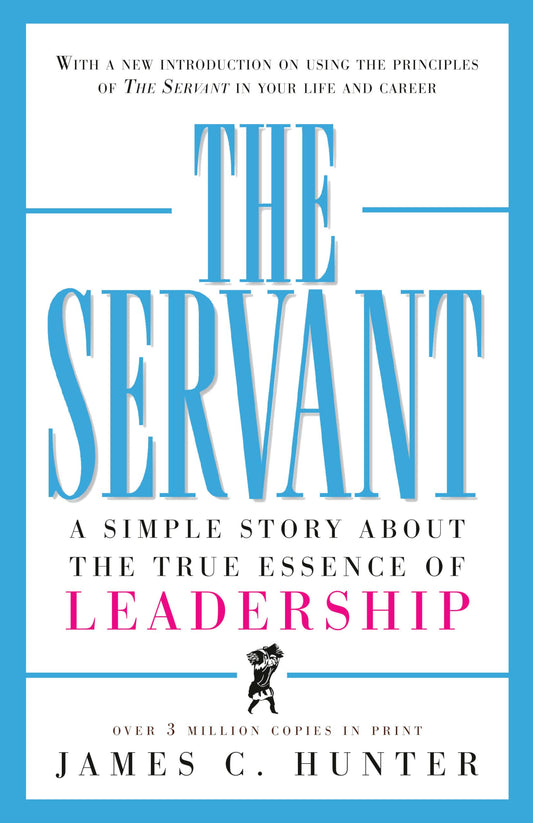 The Servant: A Simple Story About the True Essence of Leadership - 4353