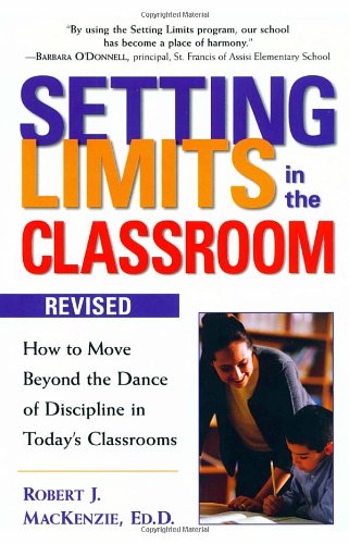 Setting Limits in the Classroom: How to Move Beyond the Dance of Discipline in Today's Classrooms - 4628