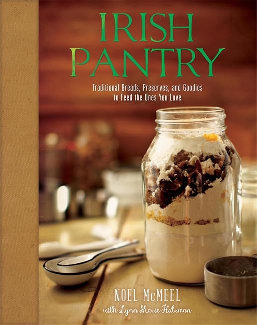 Irish Pantry: Traditional Breads, Preserves, and Goodies to Feed the Ones You Love - 4577
