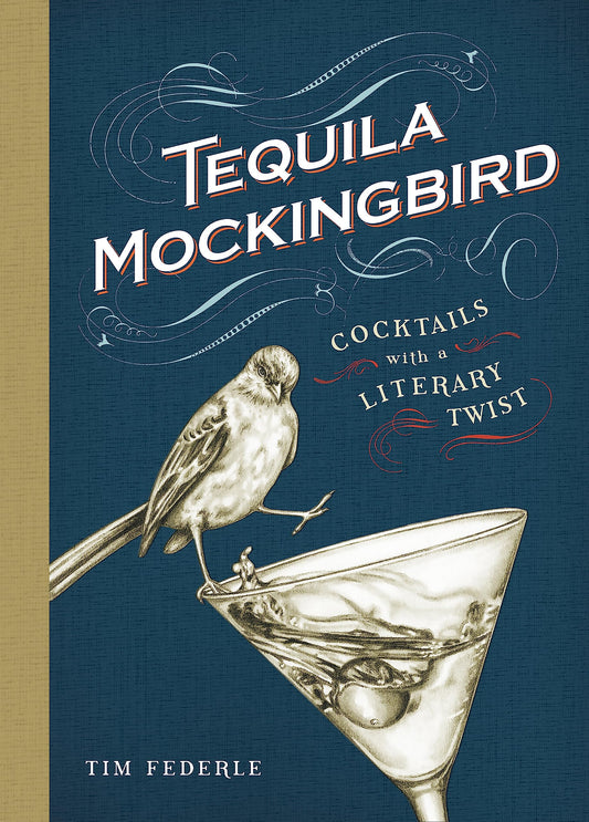 Tequila Mockingbird: Cocktails with a Literary Twist - 3717