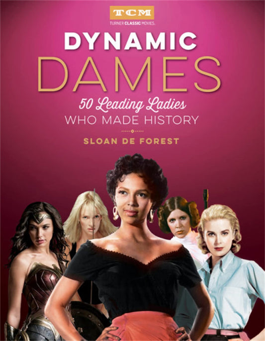 Dynamic Dames: 50 Leading Ladies Who Made History (Turner Classic Movies) - 8497