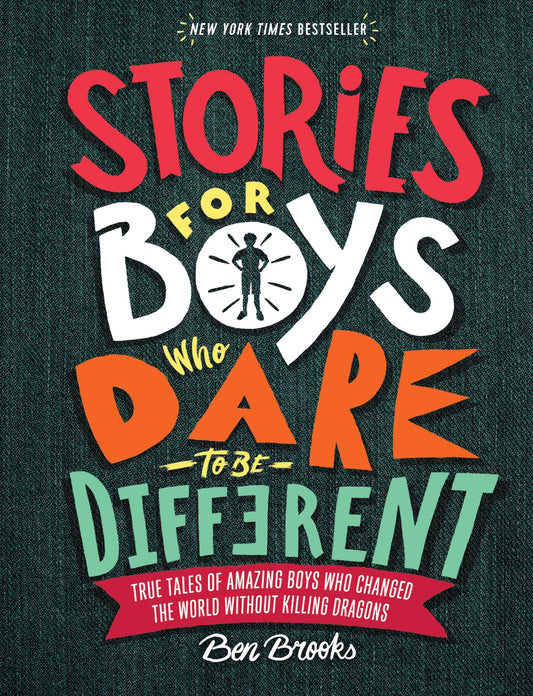 Stories for Boys Who Dare to Be Different: True Tales of Amazing Boys Who Changed the World without Killing Dragons (The Dare to Be Different Series) - 3711