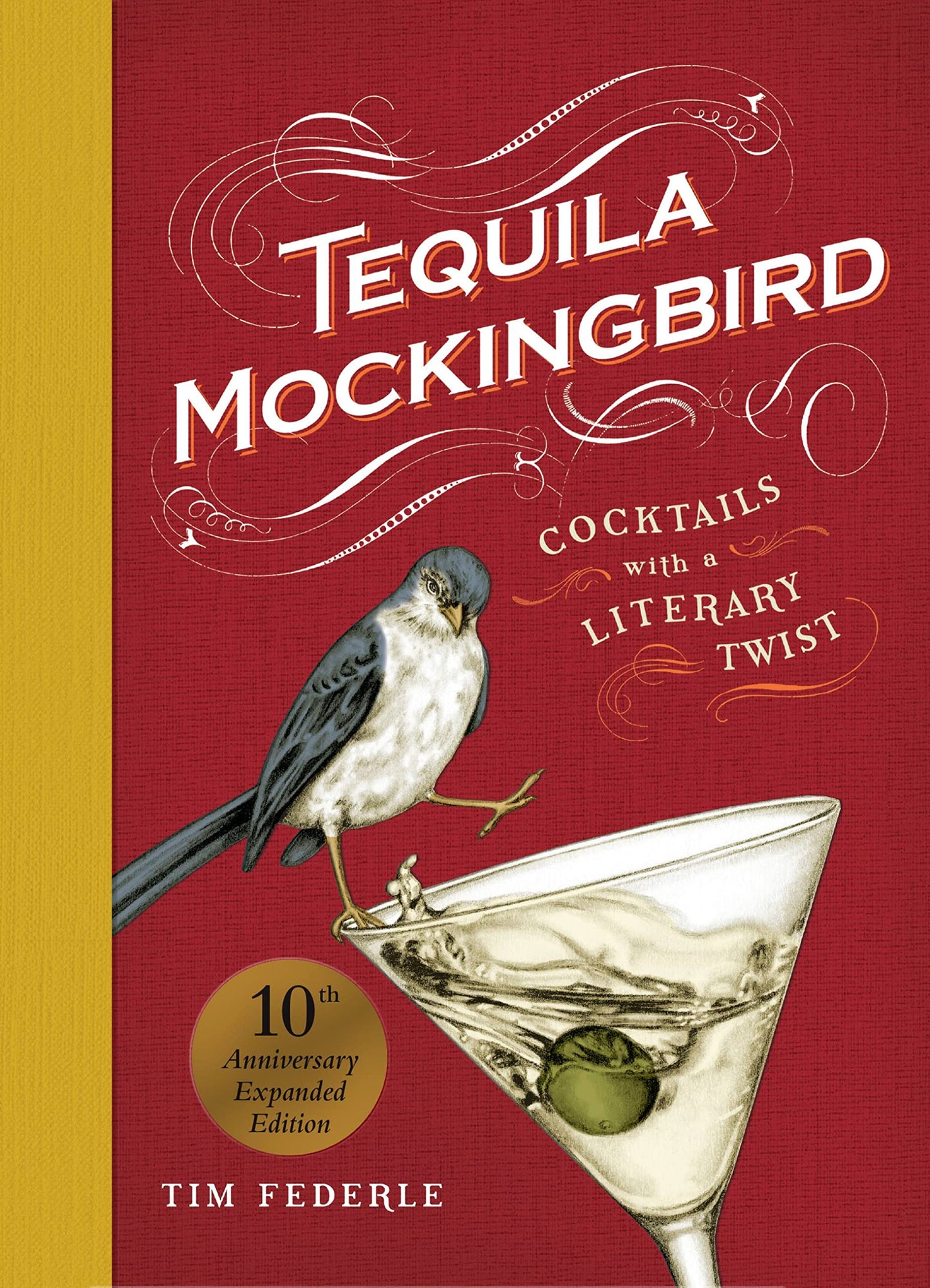Tequila Mockingbird (10th Anniversary Expanded Edition): Cocktails with a Literary Twist - 732