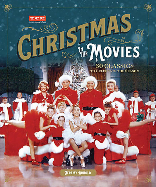 Christmas in the Movies: 30 Classics to Celebrate the Season (Turner Classic Movies) - 7464