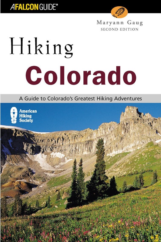 Hiking Colorado: An Atlas of Colorado's Greatest Hiking Adventures (Falcon Guide Hiking Colorado)