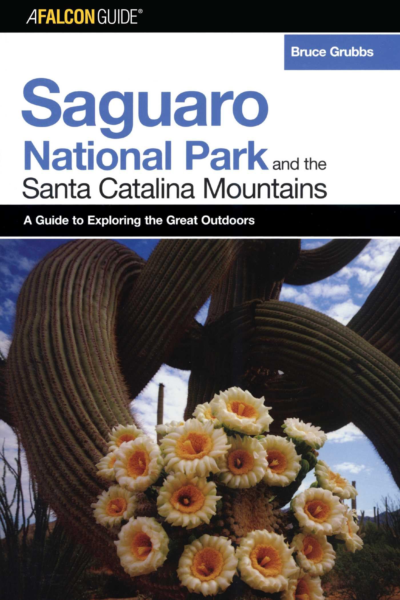 FalconGuide® to Saguaro National Park and the Santa Catalina Mountains (Exploring Series)