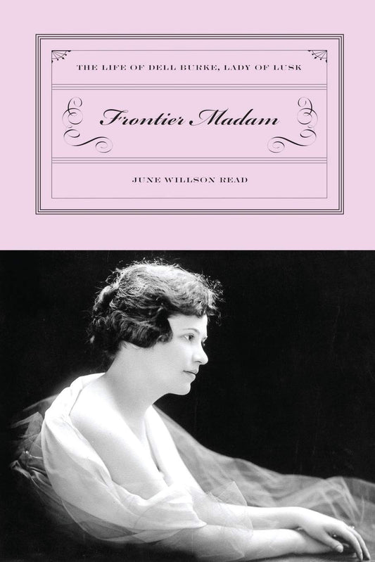 Frontier Madam: The Life of Dell Burke, Lady of Lusk - 338