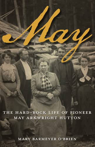May: The Hard-Rock Life of Pioneer May Arkwright Hutton - 2110