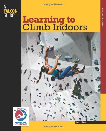 Learning to Climb Indoors (How To Climb Series) - 2014