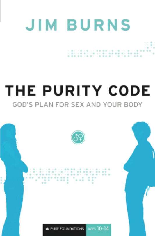 The Purity Code: God's Plan for Sex and Your Body (Pure Foundations) - 6743