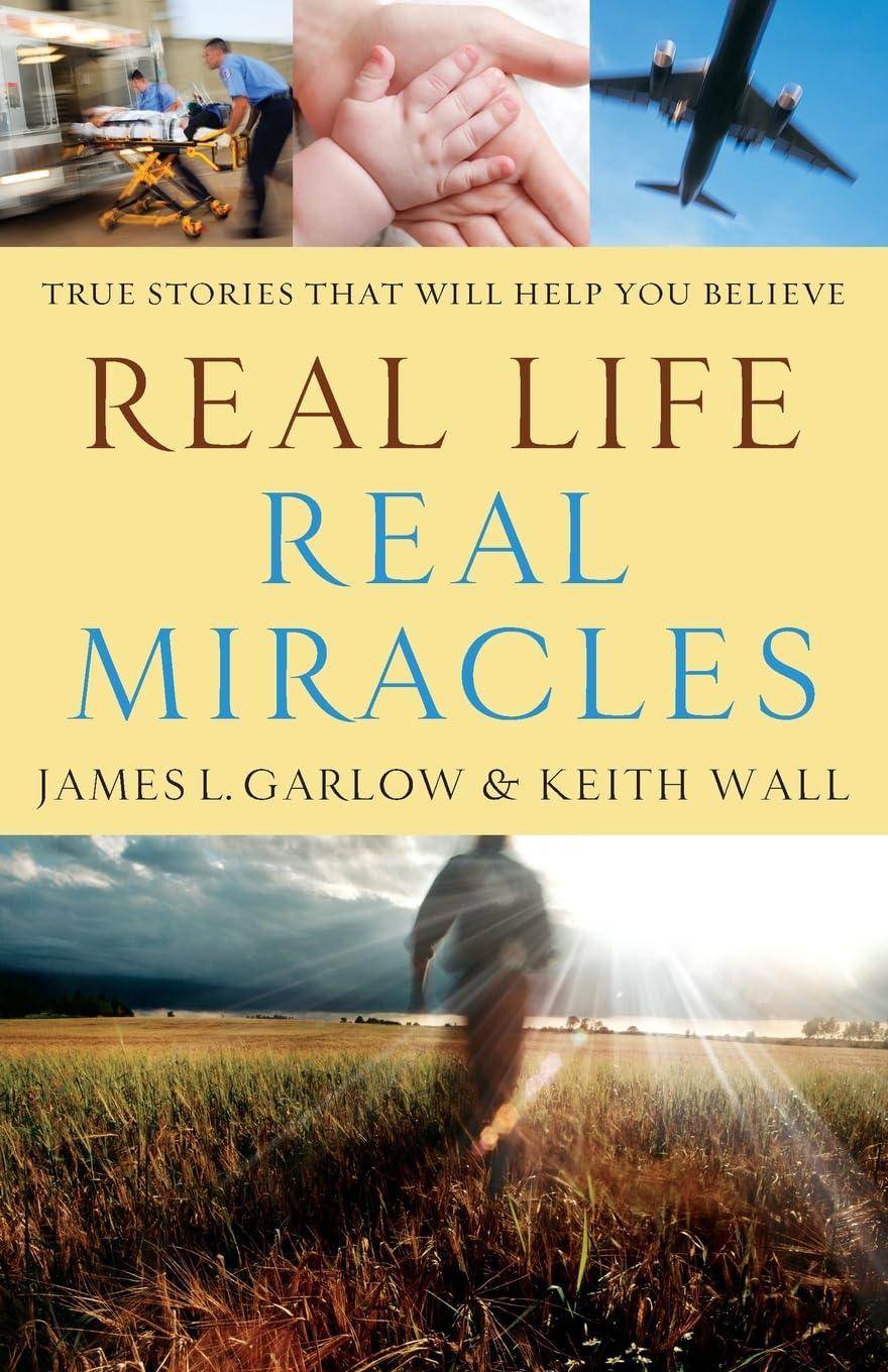Real Life, Real Miracles: True Stories That Will Help You Believe - 2462