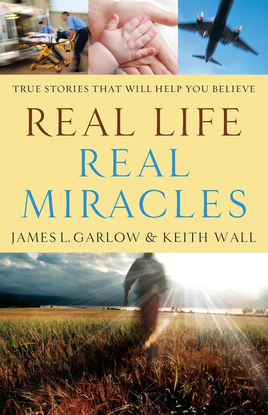 Real Life, Real Miracles: True Stories That Will Help You Believe - 2462