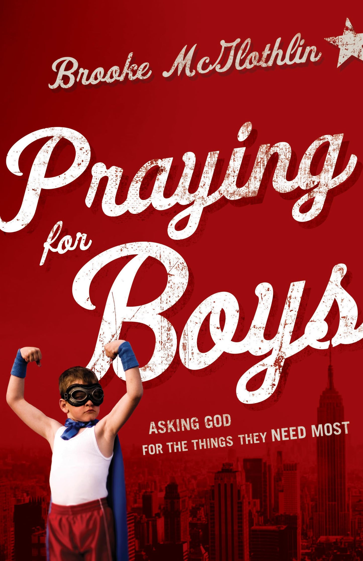Praying for Boys: Asking God for the Things They Need Most - 6872