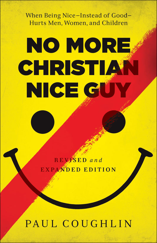 No More Christian Nice Guy: When Being Nice--Instead of Good--Hurts Men, Women, and Children - 9455