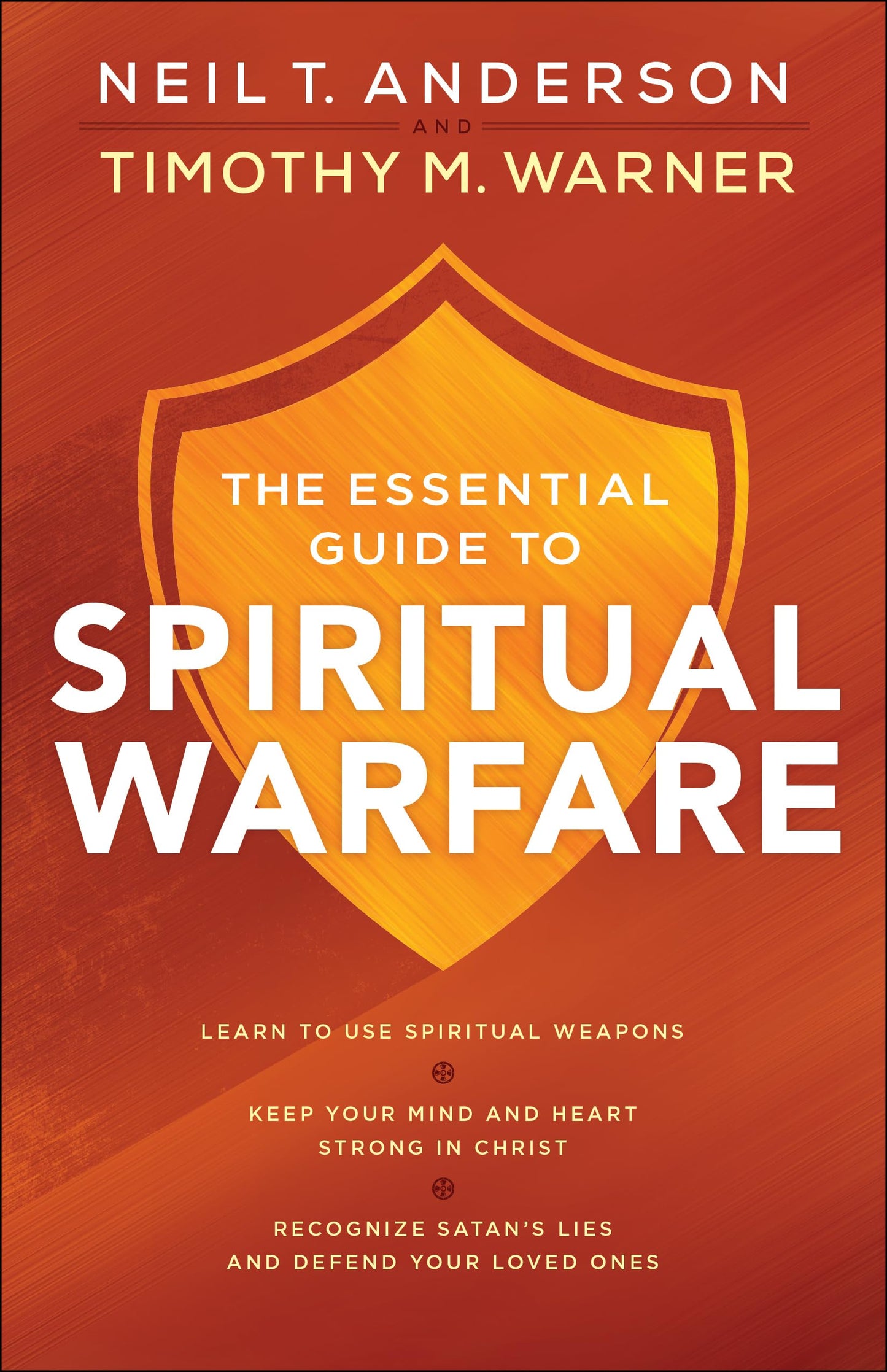 The Essential Guide to Spiritual Warfare: Learn to Use Spiritual Weapons; Keep Your Mind and Heart Strong in Christ; Recognize Satan's Lies and Defend Your Loved Ones - 7932