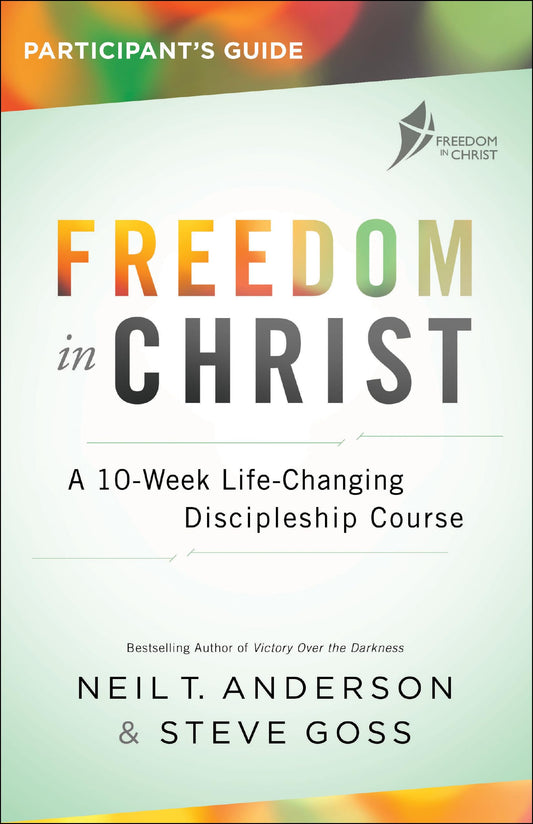 Freedom in Christ Participant's Guide: A 10-Week Life-Changing Discipleship Course - 3172