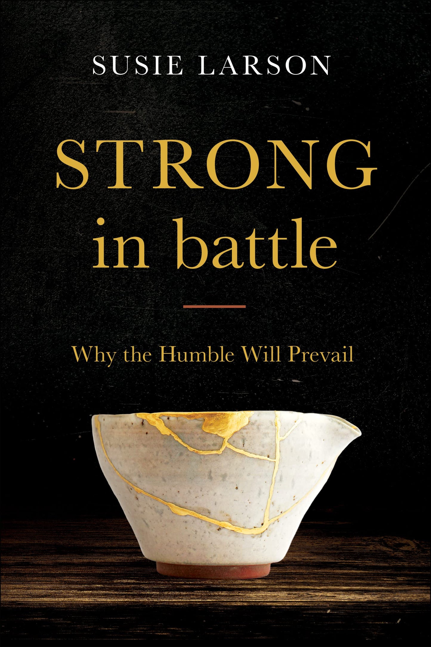Strong in Battle: Why the Humble Will Prevail - 519