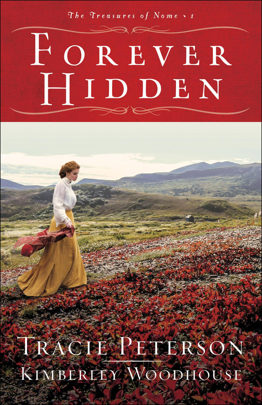Forever Hidden: (A Small Town Christian Historical Romance Set in Early 1900's Alaska) (The Treasures of Nome) - 1822