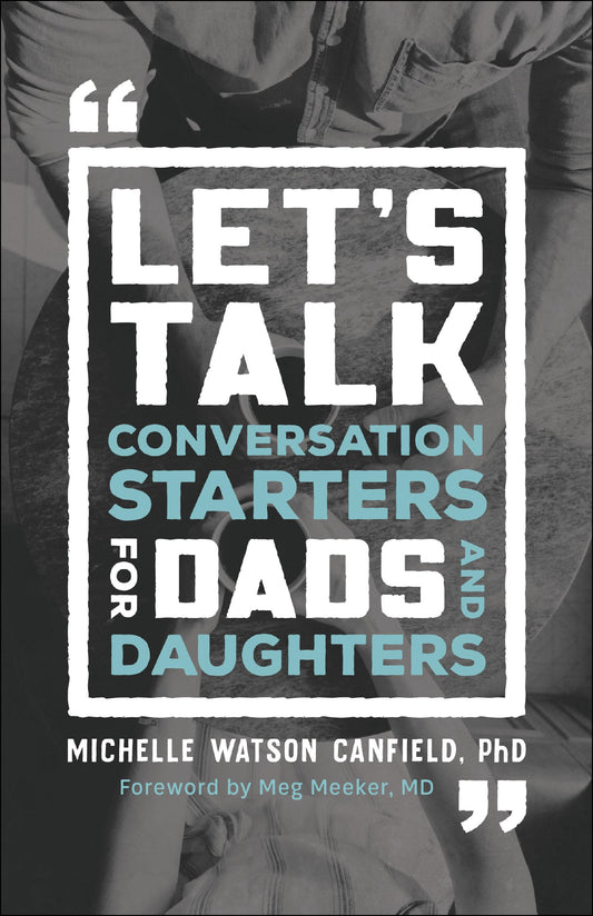Let's Talk: Conversation Starters for Dads and Daughters - 667
