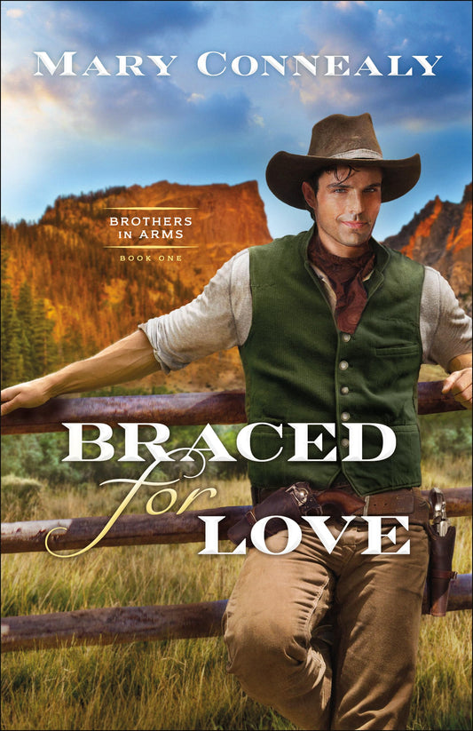 Braced for Love: (An Inspirational Historical Cowboy Romance set in Western Wyoming) (Brothers in Arms) - 9187