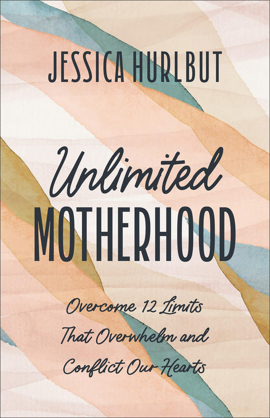 Unlimited Motherhood: Overcome 12 Limits That Overwhelm and Conflict Our Hearts (Thrive in the Abundant Life Jesus Promised for Moms Instead of Just-Getting-By) - 6207