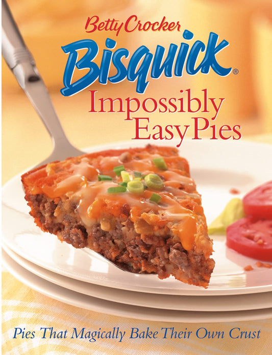 Betty Crocker Bisquick Impossibly Easy Pies: Pies that Magically Bake Their Own Crust - 2500