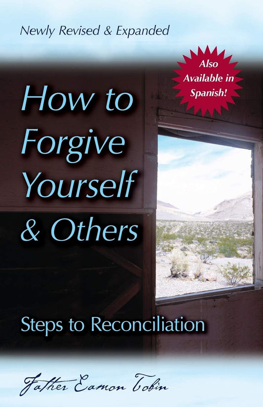 How to Forgive Yourself and Others (Newly Revised and Expanded): Steps to Reconciliation - 6771