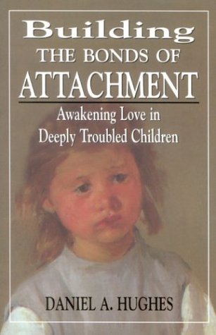 Building the Bonds of Attachment: Awakening Love in Deeply Troubled Children - 4677